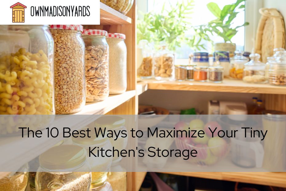 The 10 Best Ways to Maximize Your Tiny Kitchen's Storage