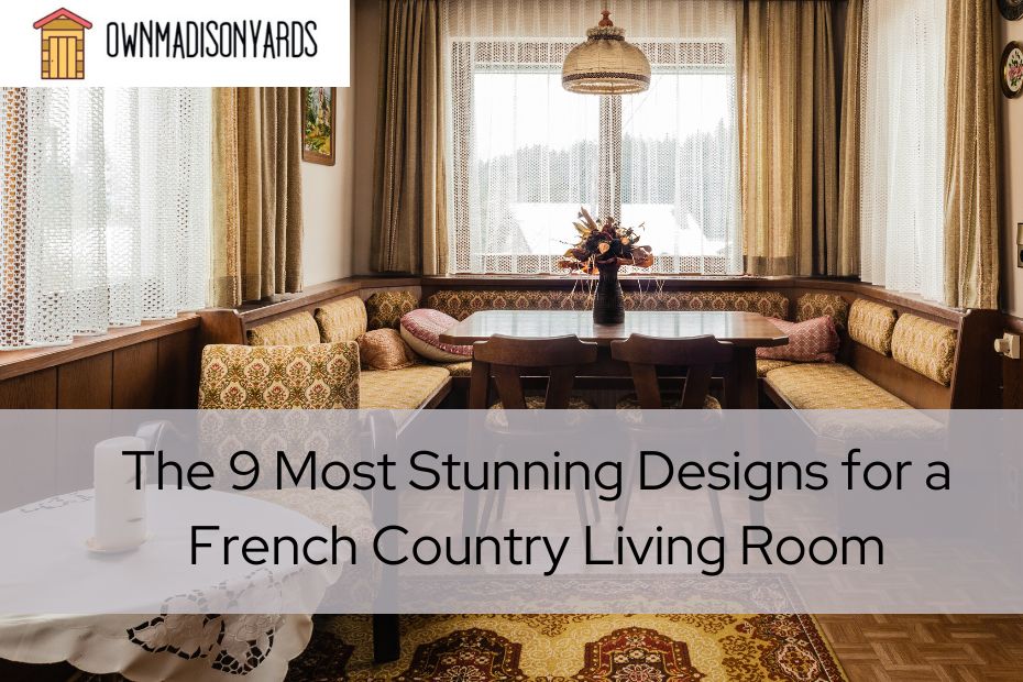 The 9 Most Stunning Designs for a French Country Living Room