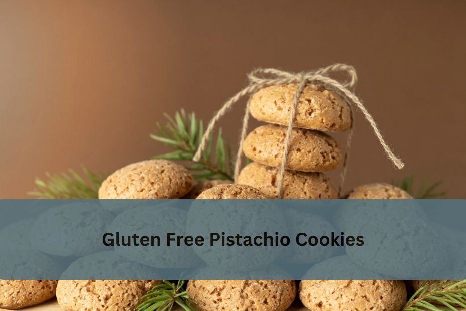 Gluten Free Pistachio Cookies