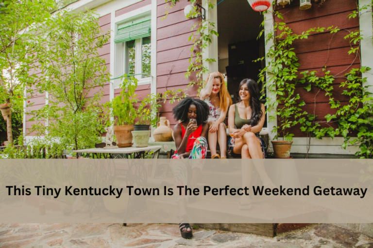 This Tiny Kentucky Town Is The Perfect Weekend Getaway